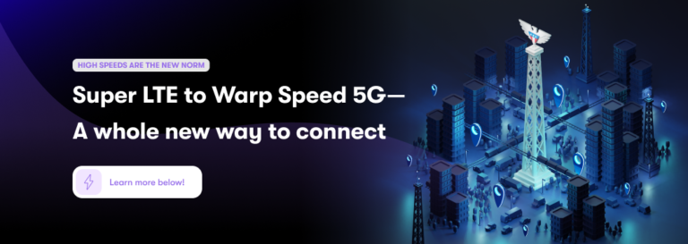 Super LTE to Warp Speed 5G—a whole new way to connect