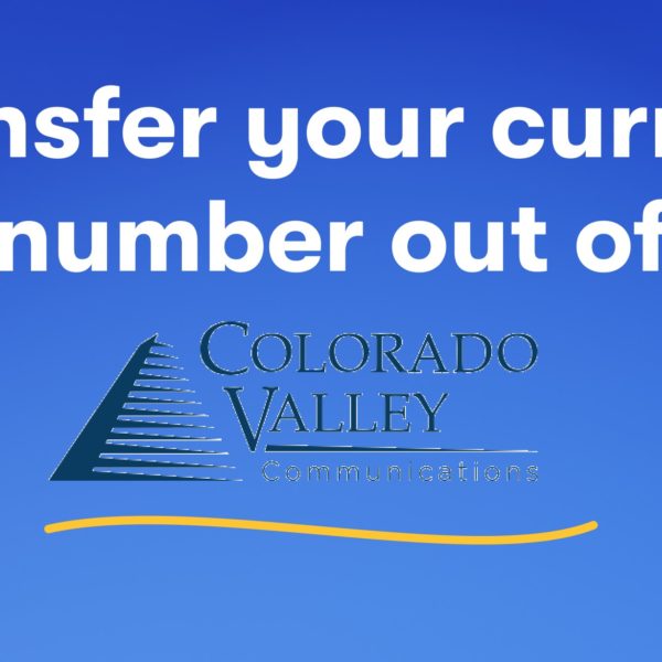 How to Transfer from Colorado Valley Communications and Keep Your Number How to Transfer from Colorado Valley Communications and Keep Your Number